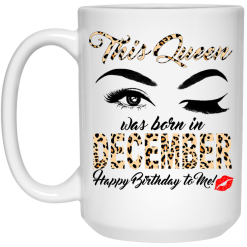 This Queen Was Born In December Happy Birthday To Me Mug 5
