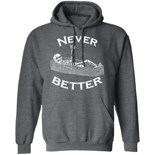 Never Better Skeleton Skull Funny Halloween T-Shirts, Hoodies, Long Sleeve 23