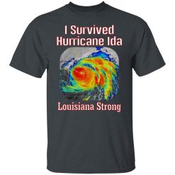 I Survived Hurricane Ida Louisiana Strong T-Shirts, Hoodies, Long Sleeve 27