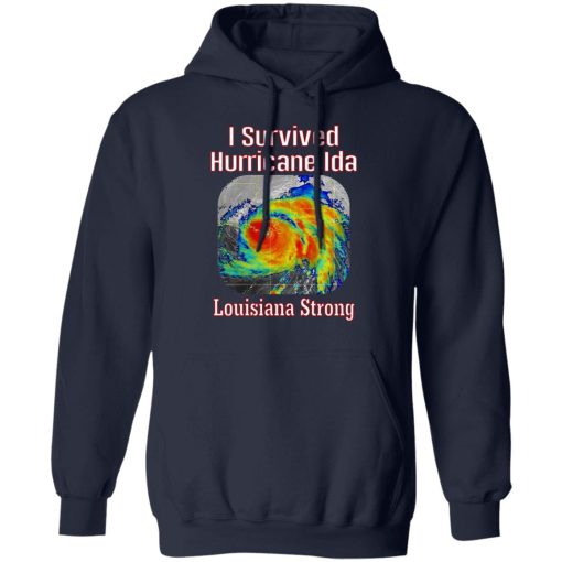 I Survived Hurricane Ida Louisiana Strong T-Shirts, Hoodies, Long Sleeve 21