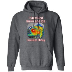 I Survived Hurricane Ida Louisiana Strong T-Shirts, Hoodies, Long Sleeve 47