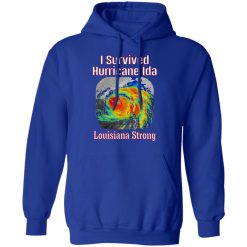 I Survived Hurricane Ida Louisiana Strong T-Shirts, Hoodies, Long Sleeve 49