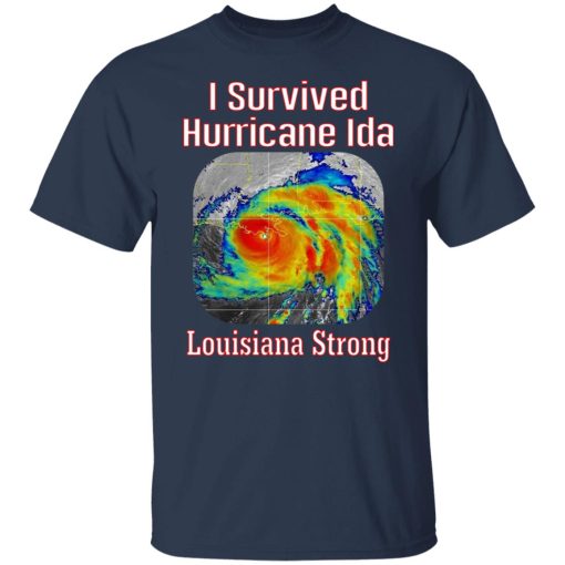 I Survived Hurricane Ida Louisiana Strong T-Shirts, Hoodies, Long Sleeve 5