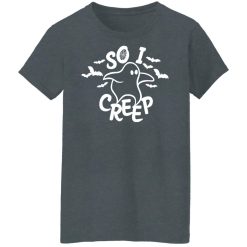 So I Creep Trick or Treat Halloween T-Shirts, Hoodies, Long Sleeve 35