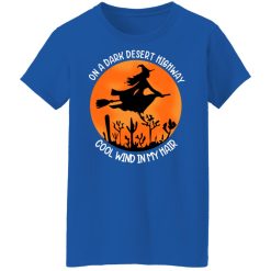 On A Dark Desert Highway Cool Wind In My Hair Halloween T-Shirts, Hoodies, Long Sleeve 39