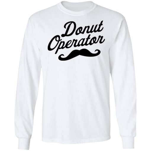 Donut Operator Mustache T-Shirts, Hoodies, Long Sleeve 2