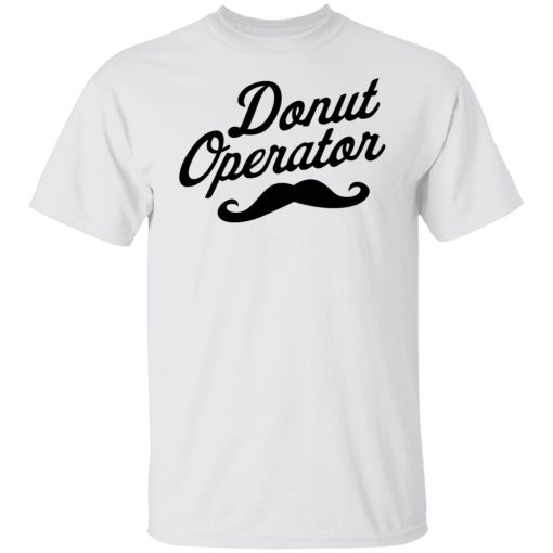 Donut Operator Mustache T-Shirts, Hoodies, Long Sleeve 8