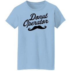 Donut Operator Mustache T-Shirts, Hoodies, Long Sleeve 29
