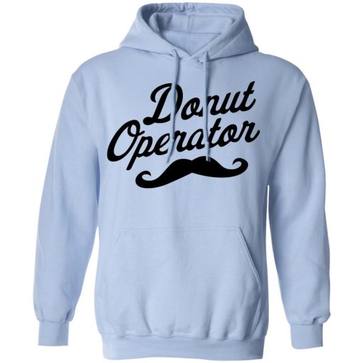 Donut Operator Mustache T-Shirts, Hoodies, Long Sleeve 6