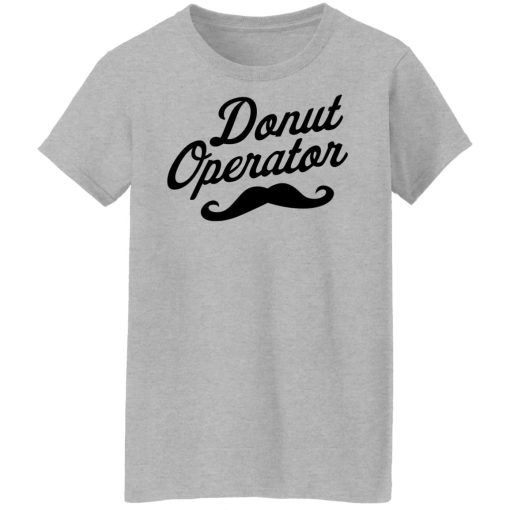 Donut Operator Mustache T-Shirts, Hoodies, Long Sleeve 12