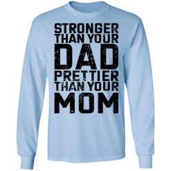 Robert Oberst Stronger Than Your Dad Prettier Than Your Mom T-Shirts, Hoodies, Long Sleeve 16