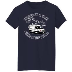 Rich Rebuilds Living In A Van Down By The River T-Shirts, Hoodies, Long Sleeve 35