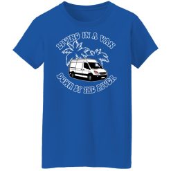 Rich Rebuilds Living In A Van Down By The River T-Shirts, Hoodies, Long Sleeve 37