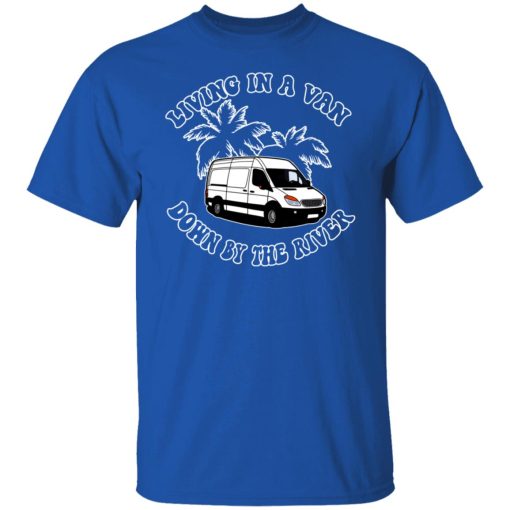 Rich Rebuilds Living In A Van Down By The River T-Shirts, Hoodies, Long Sleeve 10