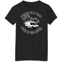 Rich Rebuilds Living In A Van Down By The River T-Shirts, Hoodies, Long Sleeve 31