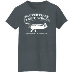 Whistlin Diesel Pay Per Plane Flight School Pending Faa Approval T-Shirts, Hoodies, Long Sleeve 33