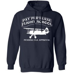 Whistlin Diesel Pay Per Plane Flight School Pending Faa Approval T-Shirts, Hoodies, Long Sleeve 17