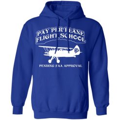 Whistlin Diesel Pay Per Plane Flight School Pending Faa Approval T-Shirts, Hoodies, Long Sleeve 21