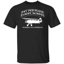 Whistlin Diesel Pay Per Plane Flight School Pending Faa Approval T-Shirts, Hoodies, Long Sleeve 23