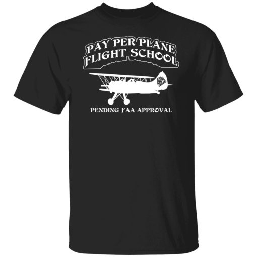 Whistlin Diesel Pay Per Plane Flight School Pending Faa Approval T-Shirts, Hoodies, Long Sleeve 7