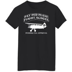 Whistlin Diesel Pay Per Plane Flight School Pending Faa Approval T-Shirts, Hoodies, Long Sleeve 31