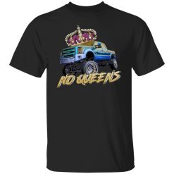 Whistlin Diesel No Queens T-Shirts, Hoodies, Long Sleeve 23