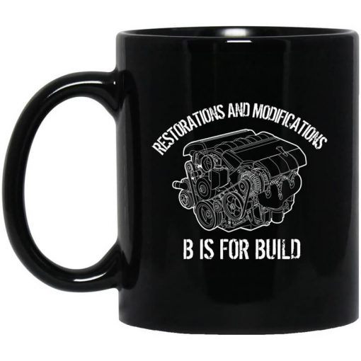 B Is For Build Restore And Modify Mug