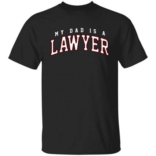 Cassady Campbell My Dad Is A Lawyer T-Shirt