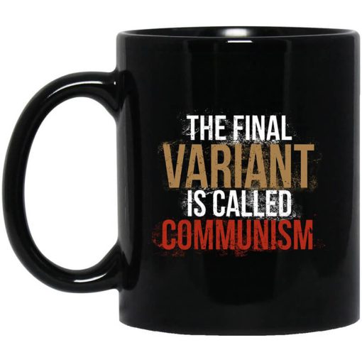 Cassady Campbell The Final Variant Is Called Communism Mug