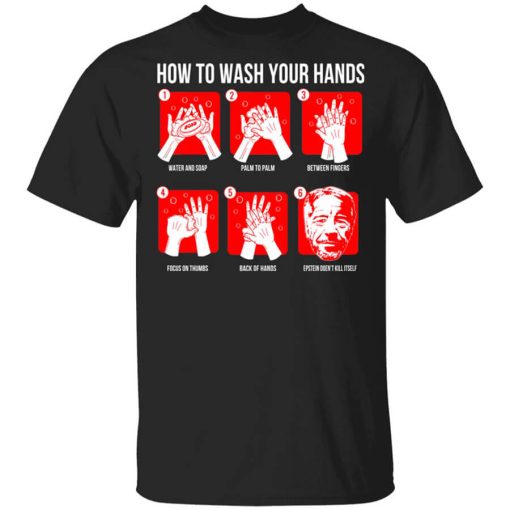 How To Wash Your Hands Epstein T-Shirt