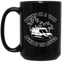 Rich Rebuilds Living In A Van Down By The River Mug 4