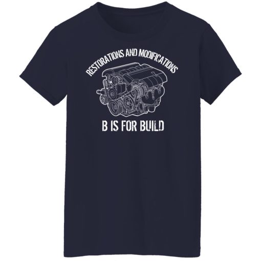 B Is For Build Restore And Modify T-Shirts, Hoodies, Long Sleeve 24