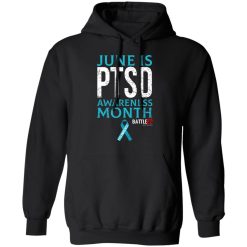 Battle22 June Is PTSD Awareness Month T-Shirts, Hoodies, Long Sleeve 15