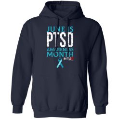 Battle22 June Is PTSD Awareness Month T-Shirts, Hoodies, Long Sleeve 17
