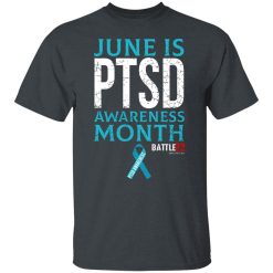 Battle22 June Is PTSD Awareness Month T-Shirts, Hoodies, Long Sleeve 25