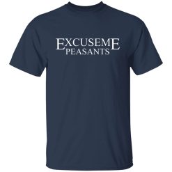 Cassady Campbell Excuse Me Peasants T-Shirts, Hoodies, Long Sleeve 27