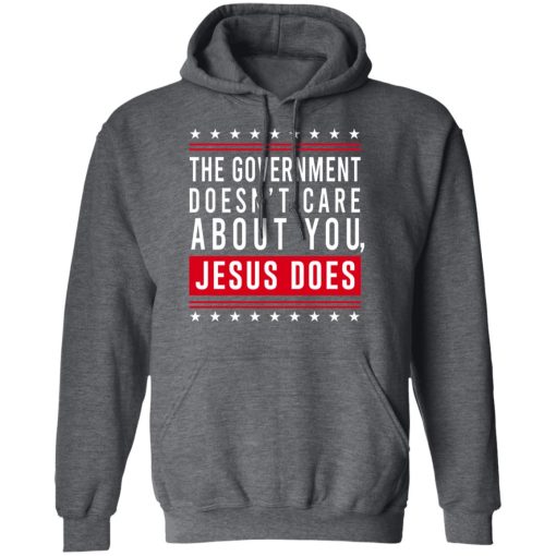 Cassady Campbell The Government Doesn't Care About You Jesus Does T-Shirts, Hoodies, Long Sleeve 5