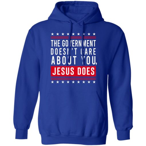 Cassady Campbell The Government Doesn't Care About You Jesus Does T-Shirts, Hoodies, Long Sleeve 6