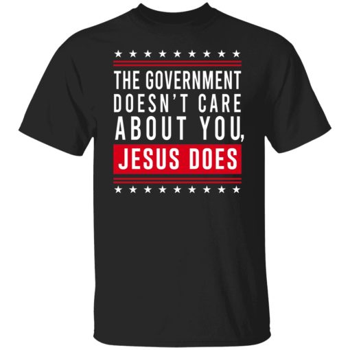 Cassady Campbell The Government Doesn't Care About You Jesus Does T-Shirts, Hoodies, Long Sleeve 12