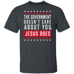 Cassady Campbell The Government Doesn't Care About You Jesus Does T-Shirts, Hoodies, Long Sleeve 25
