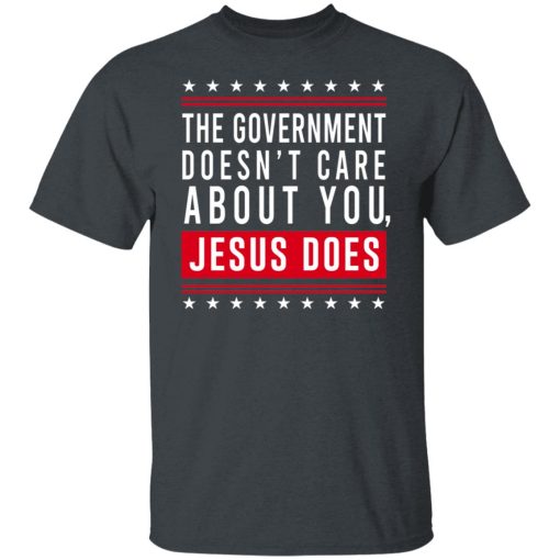 Cassady Campbell The Government Doesn't Care About You Jesus Does T-Shirts, Hoodies, Long Sleeve 14