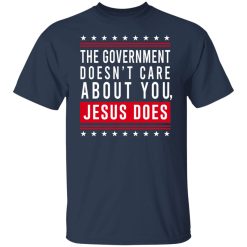 Cassady Campbell The Government Doesn't Care About You Jesus Does T-Shirts, Hoodies, Long Sleeve 27