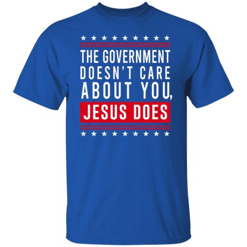 Cassady Campbell The Government Doesn't Care About You Jesus Does T-Shirts, Hoodies, Long Sleeve 18