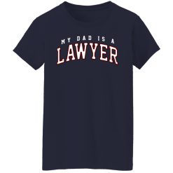 Cassady Campbell My Dad Is A Lawyer T-Shirts, Hoodies, Long Sleeve 48