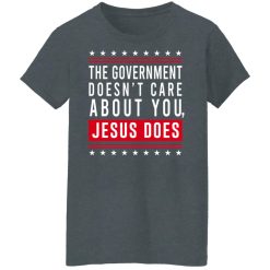 Cassady Campbell The Government Doesn't Care About You Jesus Does T-Shirts, Hoodies, Long Sleeve 33