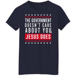Cassady Campbell The Government Doesn't Care About You Jesus Does T-Shirts, Hoodies, Long Sleeve 48
