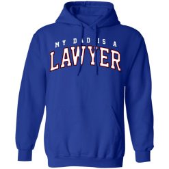 Cassady Campbell My Dad Is A Lawyer T-Shirts, Hoodies, Long Sleeve 21
