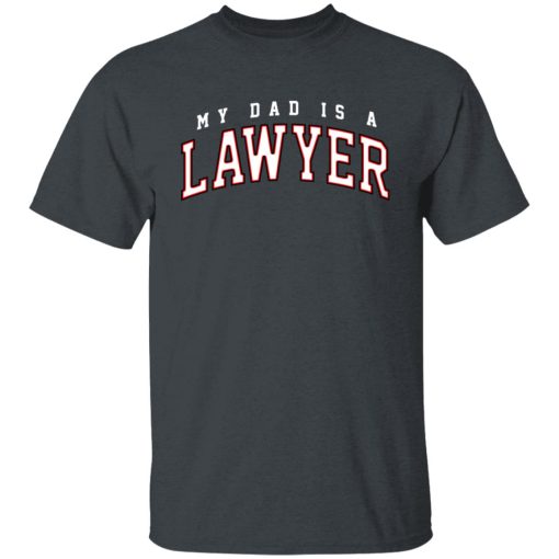 Cassady Campbell My Dad Is A Lawyer T-Shirts, Hoodies, Long Sleeve 8