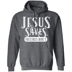 Cassady Campbell Jesus Saves Vaccines Don't T-Shirts, Hoodies, Long Sleeve 19