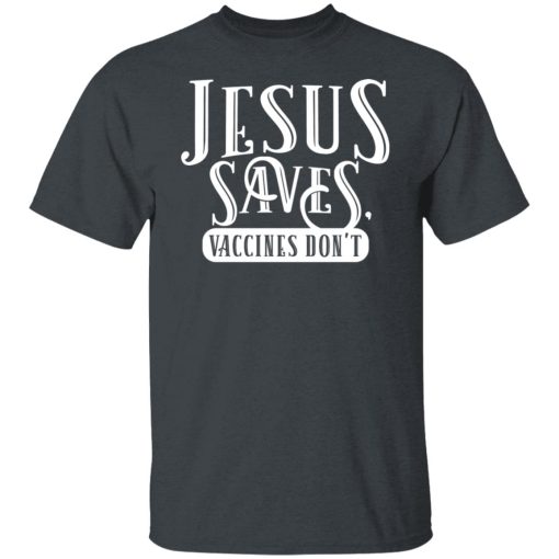 Cassady Campbell Jesus Saves Vaccines Don't T-Shirts, Hoodies, Long Sleeve 14